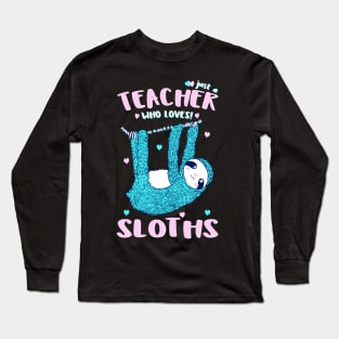 Just A Girl Who Loves Sloths Teacher Christmas Gift Idea Tee Long Sleeve T-Shirt